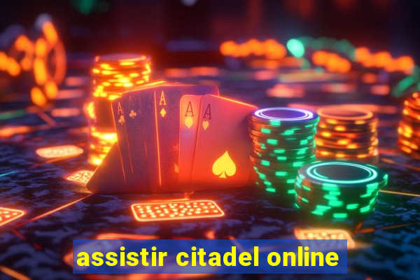 assistir citadel online